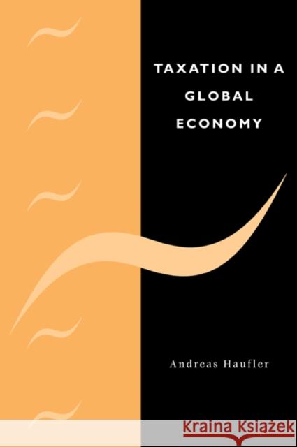 Taxation in a Global Economy: Theory and Evidence Haufler, Andreas 9780521047593 Cambridge University Press