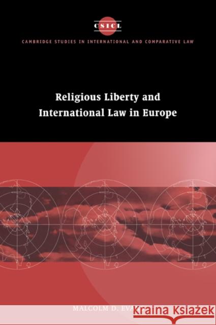 Religious Liberty and International Law in Europe Malcolm D. Evans 9780521047616 Cambridge University Press