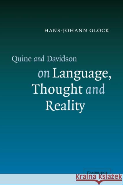 Quine and Davidson on Language, Thought and Reality Hans-Johann Glock 9780521048057