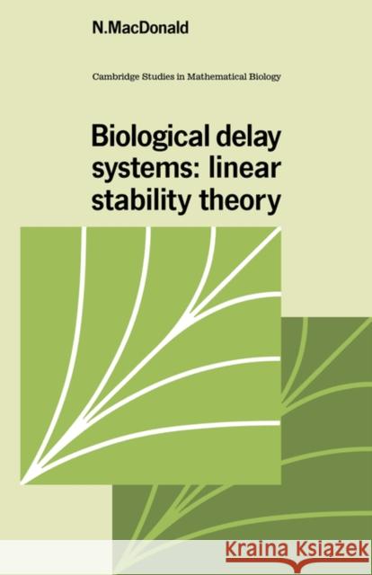 Biological Delay Systems: Linear Stability Theory MacDonald, N. 9780521048163 Cambridge University Press