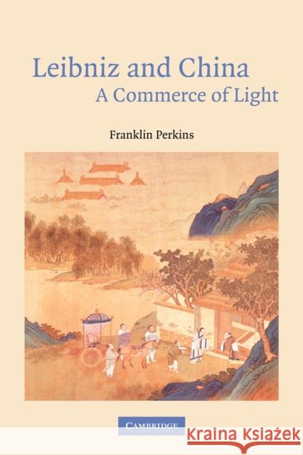 Leibniz and China: A Commerce of Light Perkins, Franklin 9780521048224 Cambridge University Press