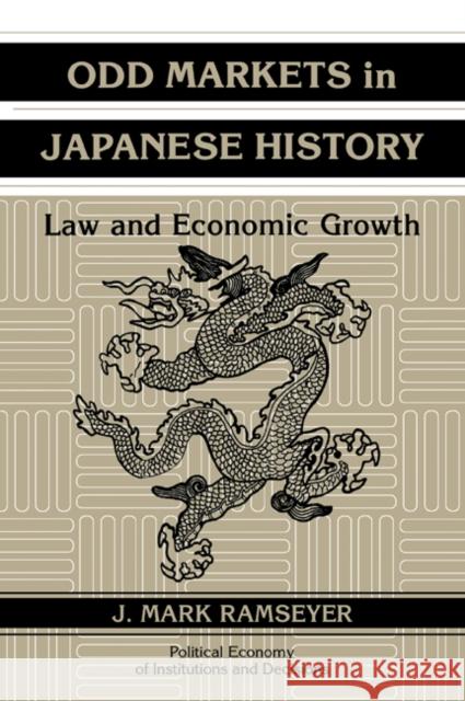 Odd Markets in Japanese History: Law and Economic Growth Ramseyer, J. Mark 9780521048255 Cambridge University Press