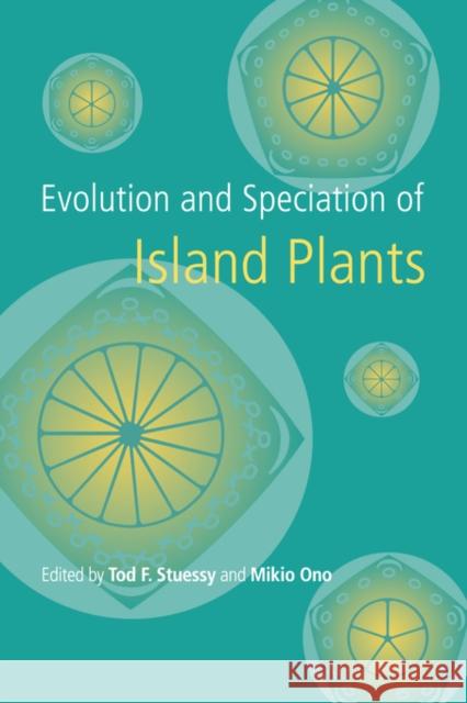 Evolution and Speciation of Island Plants Tod F. Stuessy Mikio Ono 9780521048323 Cambridge University Press