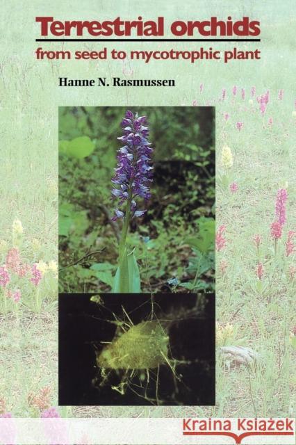 Terrestrial Orchids: From Seed to Mycotrophic Plant Rasmussen, Hanne N. 9780521048811 Cambridge University Press