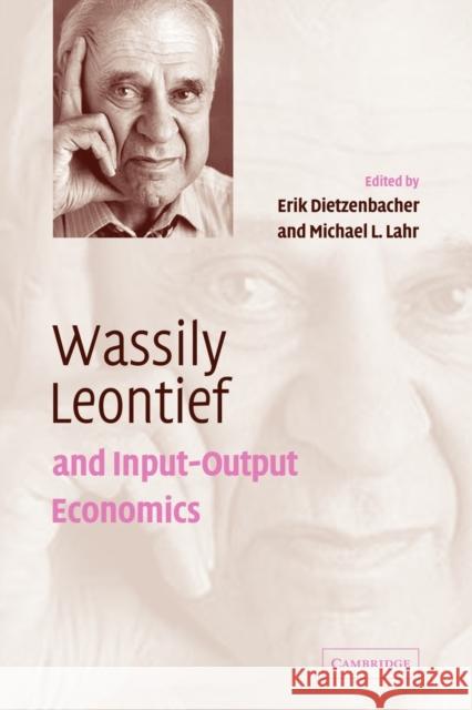 Wassily Leontief and Input-Output Economics Erik Dietzenbacher Michael L. Lahr 9780521049436