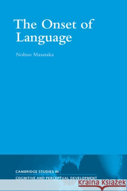 The Onset of Language Nobuo Masataka 9780521049573 Cambridge University Press