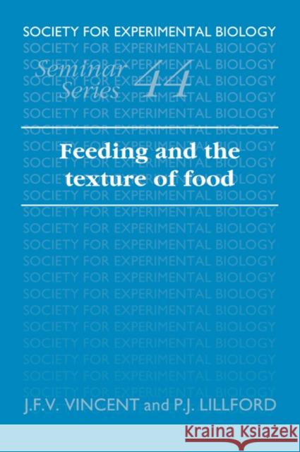 Feeding and the Texture of Food J. F. V. Vincent P. J. Lillford 9780521050333 Cambridge University Press