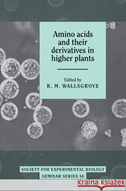 Amino Acids and Their Derivatives in Higher Plants Wallsgrove, R. M. 9780521050517 Cambridge University Press