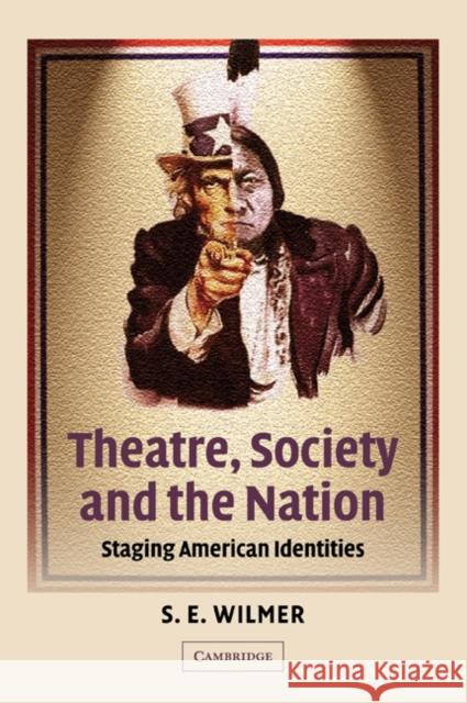 Theatre, Society and the Nation: Staging American Identities Wilmer, S. E. 9780521050883 Cambridge University Press