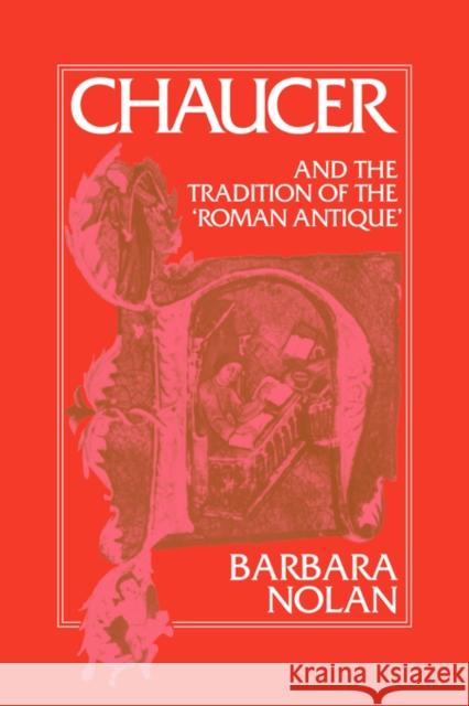 Chaucer and the Tradition of the Roman Antique Barbara Nolan 9780521051002 Cambridge University Press