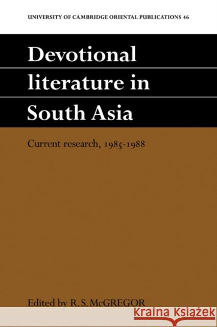 Devotional Literature in South Asia : Current Research, 1985-1988 R. S. McGregor 9780521051859 Cambridge University Press