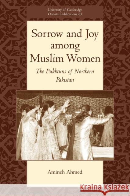 Sorrow and Joy Among Muslim Women: The Pukhtuns of Northern Pakistan Ahmed, Amineh 9780521052702 Cambridge University Press