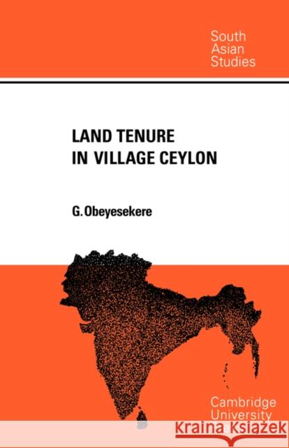 Land Tenure in Village Ceylon: A Sociological and Historical Study Obeyesekere, Gananath 9780521053259