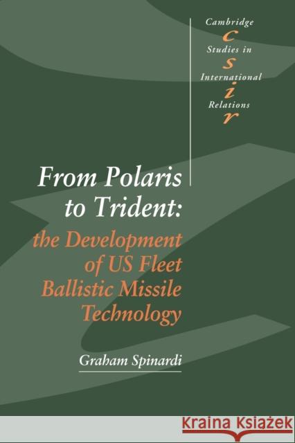 From Polaris to Trident: The Development of Us Fleet Ballistic Missile Technology Spinardi, Graham 9780521054010 Cambridge University Press