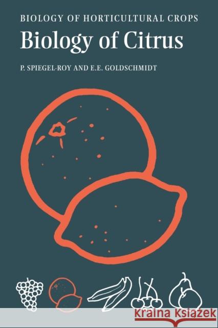 The Biology of Citrus Pinhas Spiegel-Roy Eliezer E. Goldschmidt 9780521054249 Cambridge University Press