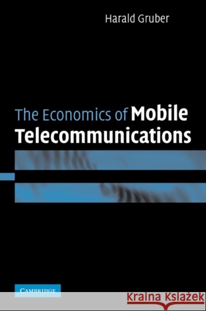 The Economics of Mobile Telecommunications Harald Gruber 9780521054652 Cambridge University Press
