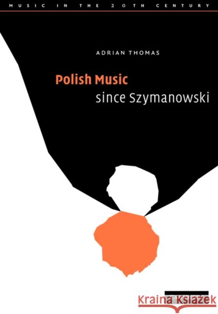 Polish Music Since Szymanowski Thomas, Adrian 9780521054720
