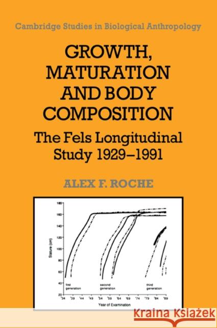 Growth, Maturation, and Body Composition: The Fels Longitudinal Study 1929-1991 Roche, Alex F. 9780521055123 Cambridge University Press