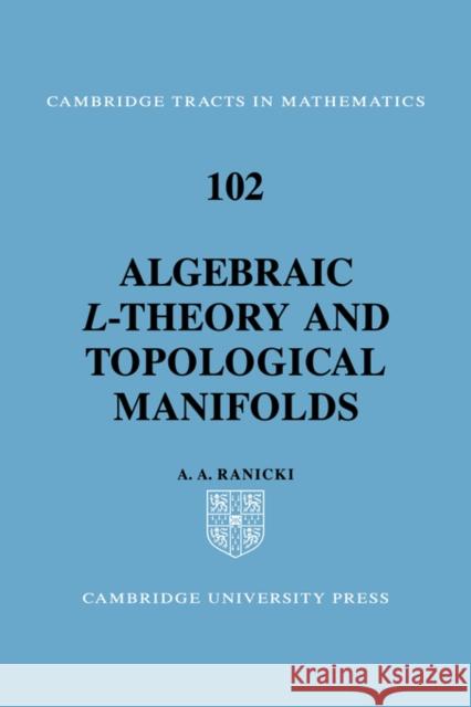 Algebraic L-Theory and Topological Manifolds Ranicki, A. A. 9780521055215