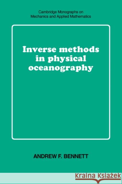 Inverse Methods in Physical Oceanography Andrew F. Bennett 9780521055284 Cambridge University Press