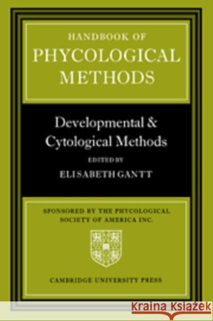 Handbook of Phycological Methods: Developmental and Cytological Methods Gantt, Elisabeth 9780521056632 Cambridge University Press