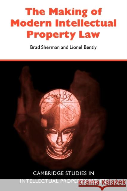 The Making of Modern Intellectual Property Law Brad Sherman Lionel Bently 9780521057134 Cambridge University Press
