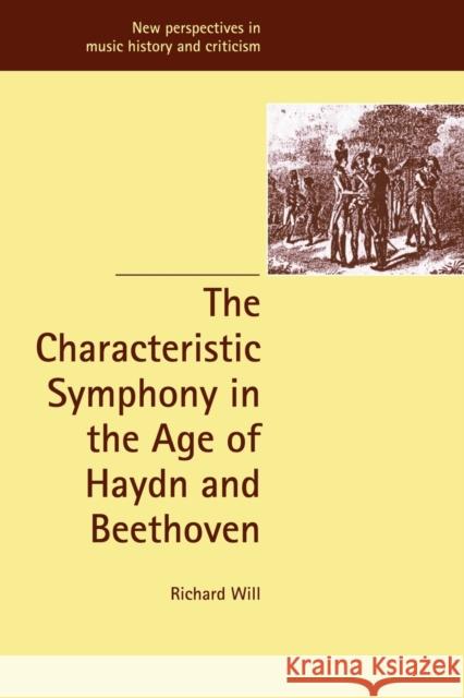 The Characteristic Symphony in the Age of Haydn and Beethoven Richard Will 9780521057172 Cambridge University Press