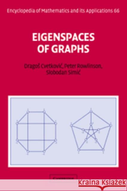 Eigenspaces of Graphs Dragos Cvetkovic Peter Rowlinson Slobodan Simic 9780521057189