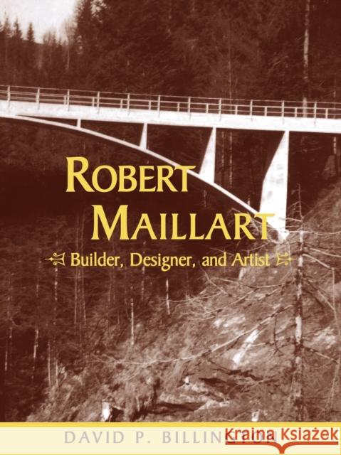 Robert Maillart: Builder, Designer, and Artist Billington, David P. 9780521057424