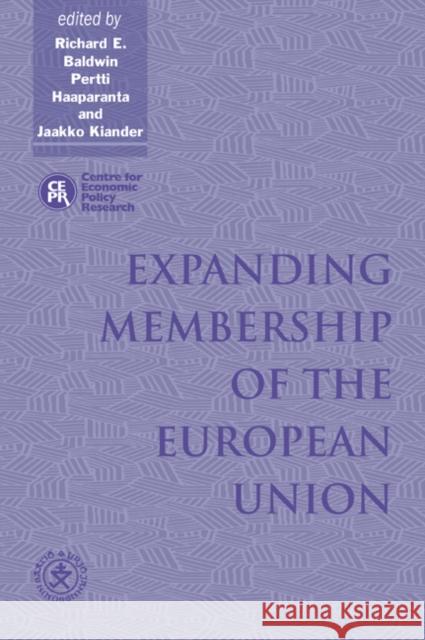 Expanding Membership of the European Union Richard Baldwin Pertti Haaparanta Jaakko Kiander 9780521057851 Cambridge University Press