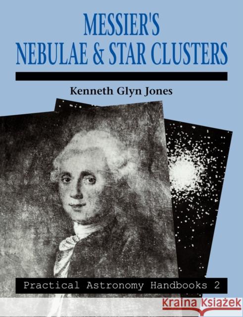 Messier's Nebulae and Star Clusters Kenneth Glyn Jones 9780521058490