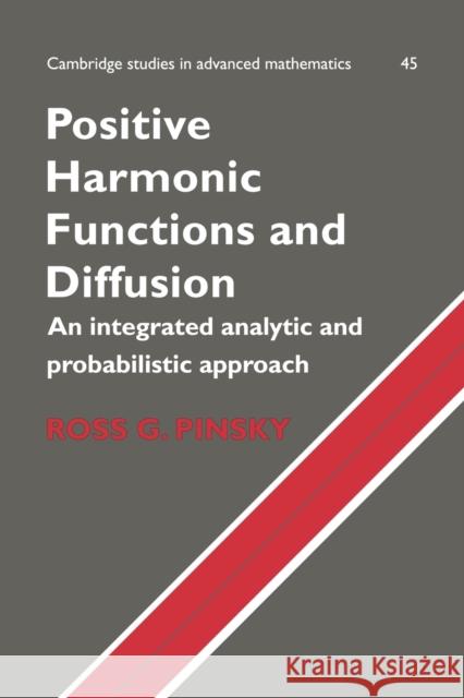Positive Harmonic Functions and Diffusion Ross G. Pinsky 9780521059831