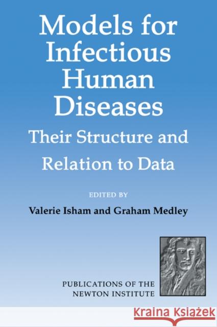 Models for Infectious Human Diseases: Their Structure and Relation to Data Isham, Valerie 9780521059961 Cambridge University Press