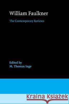 William Faulkner: The Contemporary Reviews Inge, M. Thomas 9780521060035