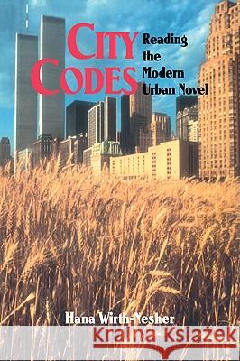 City Codes: Reading the Modern Urban Novel Wirth-Nesher, Hana 9780521060042