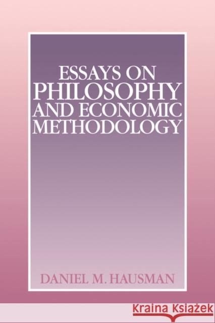 Essays on Philosophy and Economic Methodology Daniel M. Hausman 9780521060141 Cambridge University Press