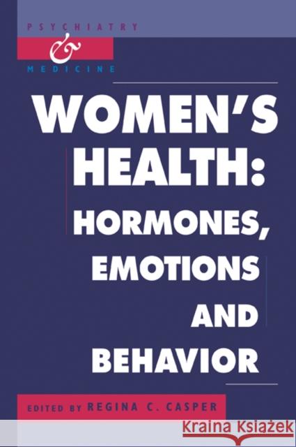 Women's Health: Hormones, Emotions and Behavior Casper, Regina C. 9780521060202 Cambridge University Press