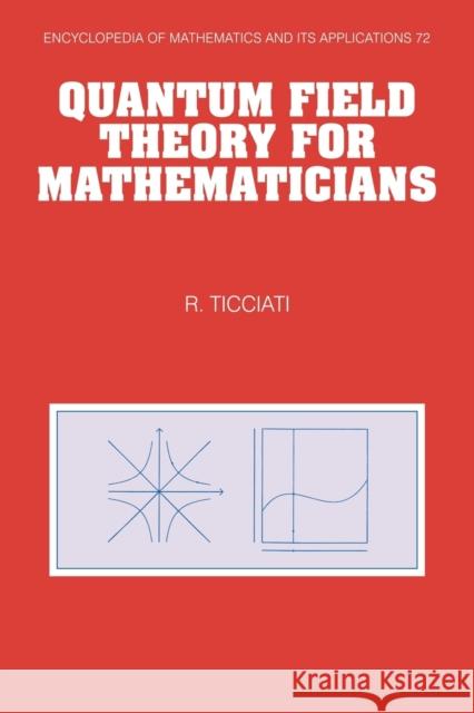 Quantum Field Theory for Mathematicians R. Ticciati 9780521060257 Cambridge University Press