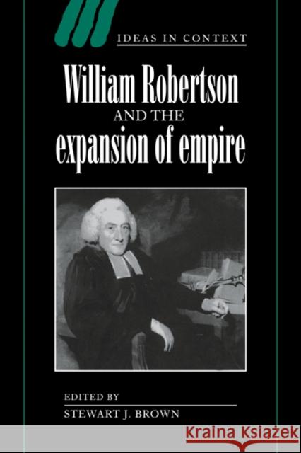 William Robertson and the Expansion of Empire Stewart J. Brown 9780521060639 Cambridge University Press