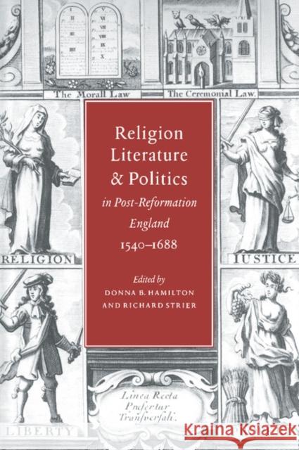 Religion, Literature, and Politics in Post-Reformation England, 1540-1688 Donna B. Hamilton Richard Strier 9780521060875 Cambridge University Press