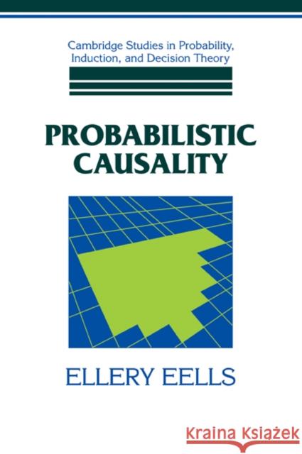 Probabilistic Causality Ellery Eells 9780521061322 Cambridge University Press