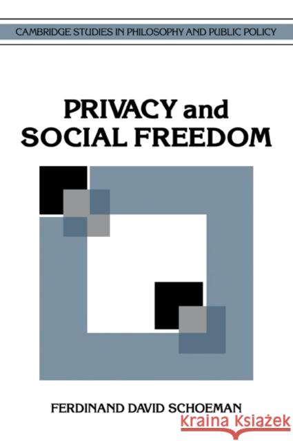 Privacy and Social Freedom Ferdinand David Schoeman 9780521061360 Cambridge University Press