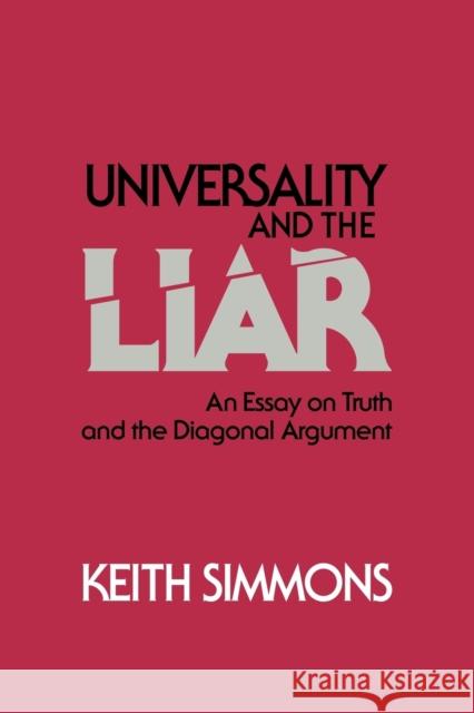 Universality and the Liar: An Essay on Truth and the Diagonal Argument Simmons, Keith 9780521061391 Cambridge University Press