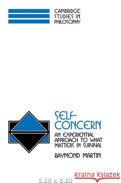 Self-Concern: An Experiential Approach to What Matters in Survival Martin, Raymond 9780521061742