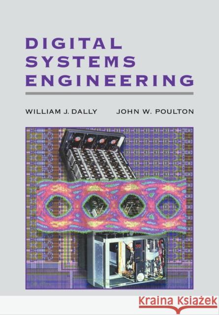 Digital Systems Engineering William J. Dally 9780521061759 Cambridge University Press