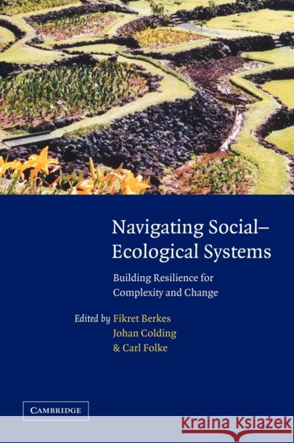 Navigating Social-Ecological Systems: Building Resilience for Complexity and Change Berkes, Fikret 9780521061841 0