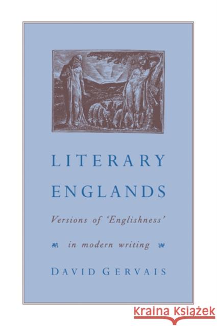 Literary Englands: Versions of 'Englishness' in Modern Writing Gervais, David 9780521061933