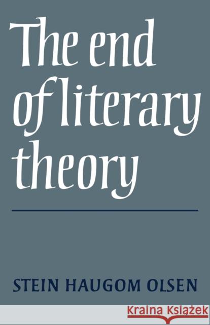 The End of Literary Theory Stein Haugom Olsen 9780521061995 Cambridge University Press