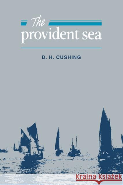 The Provident Sea D. H. Cushing 9780521062077 Cambridge University Press