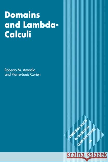 Domains and Lambda-Calculi Roberto M. Amadio Pierre-Louis Curien 9780521062923 Cambridge University Press